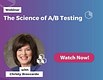 The Science of A/B Testing