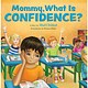 Mommy, What Is Confidence?