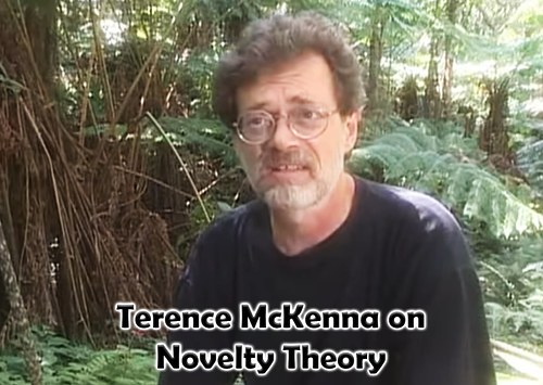 Terence McKenna on Novelty Theory