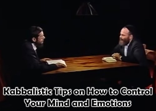 Kabbalistic Tips on How to Control Your Mind and Emotions