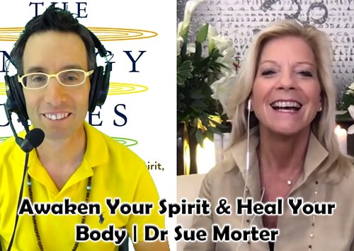 Awaken Your Spirit & Heal Your Body | Dr Sue Morter