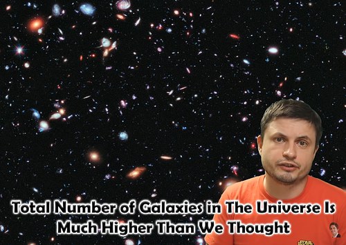 Total Number of Galaxies in The Universe Is Much Higher Than We Thought
