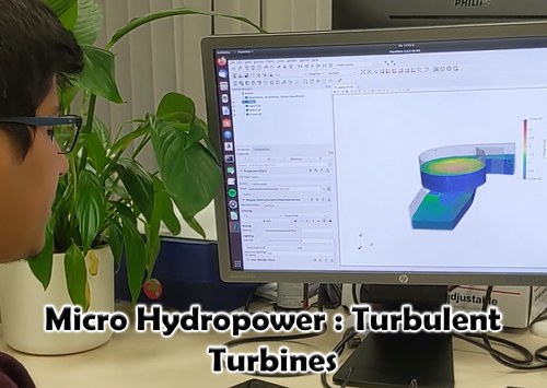Micro Hydropower : Turbulent Turbines