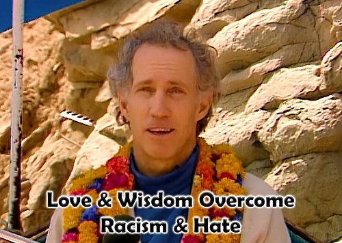 Love & Wisdom Overcome Racism & Hate
