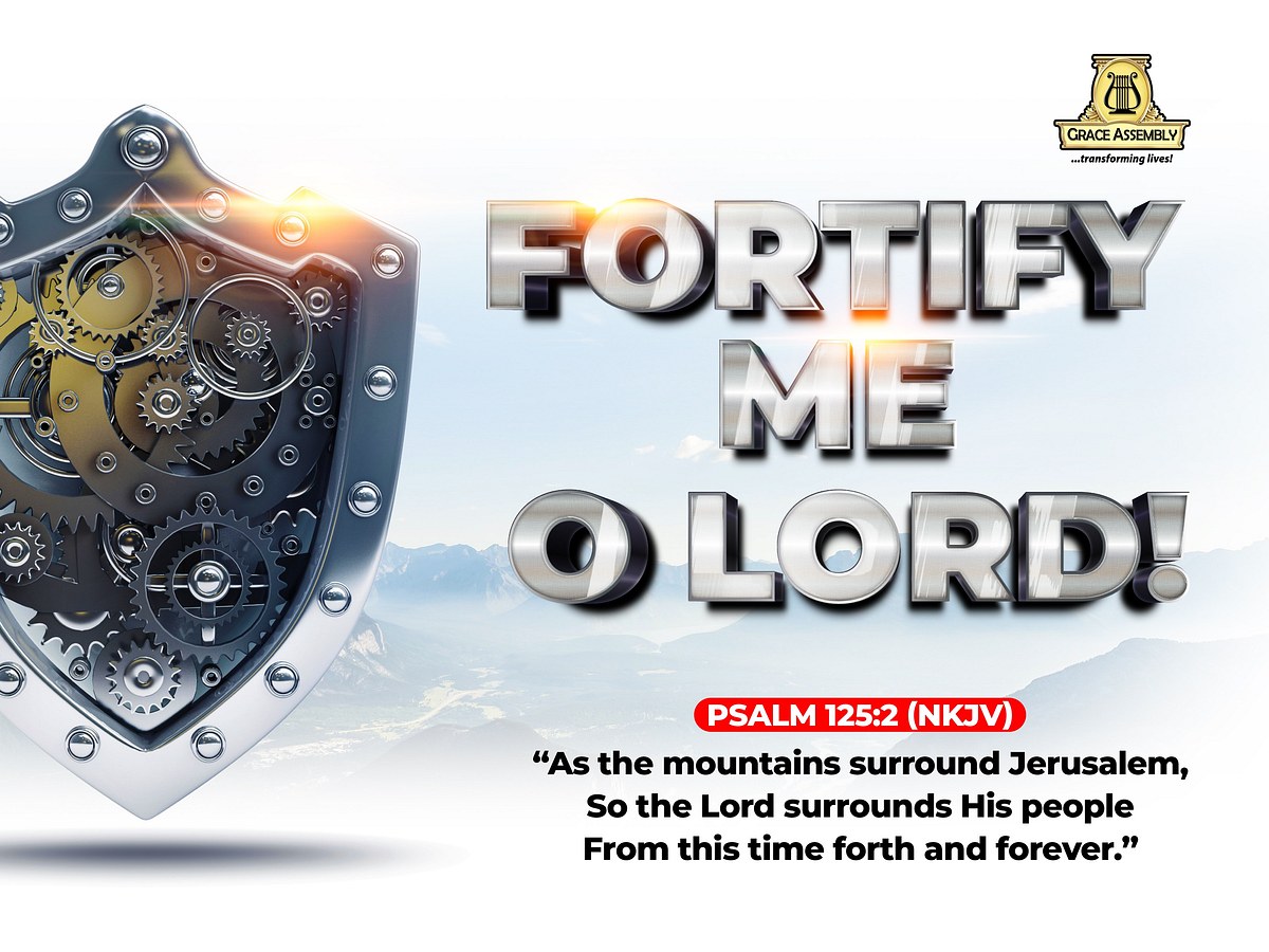 Fortify me o Lord