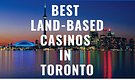 Best Land-Based Casinos In Toronto