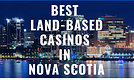 Best Land-Based Casinos In Nova Scotia